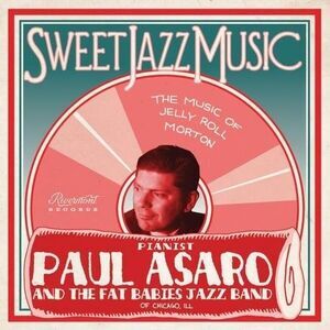 Asaro,Paul / Fat Babies - Sweet Jazz Music - Music of Jelly Roll Morton